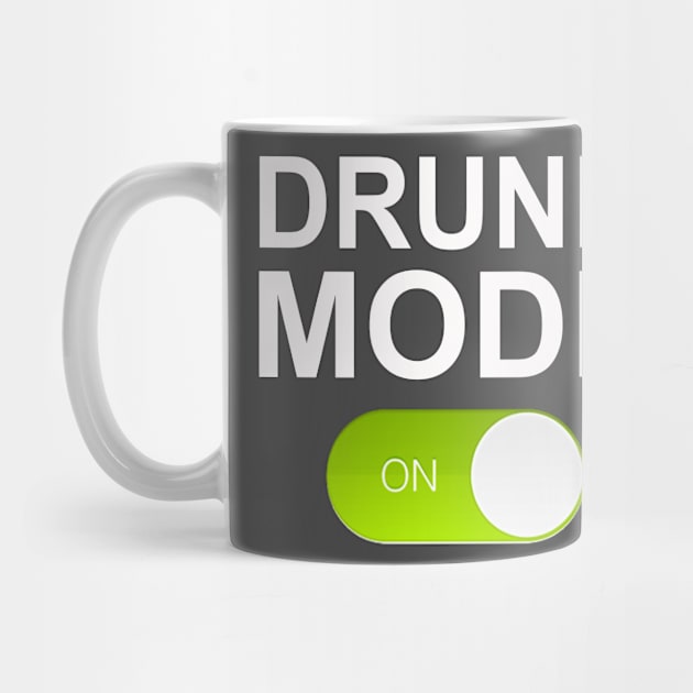 DRUNK MODE by Totallytees55